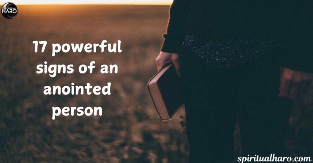 17 powerful signs of an anointed person