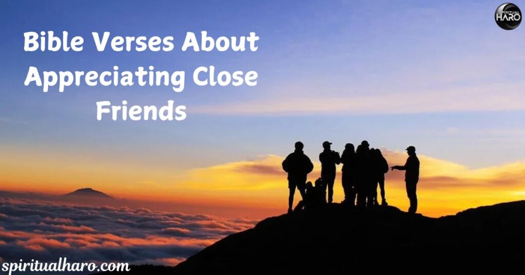 Bible Verses About Appreciating Close Friends