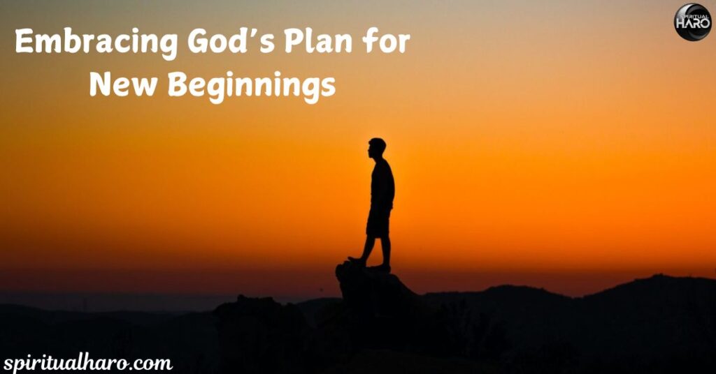 Embracing God’s Plan for New Beginnings