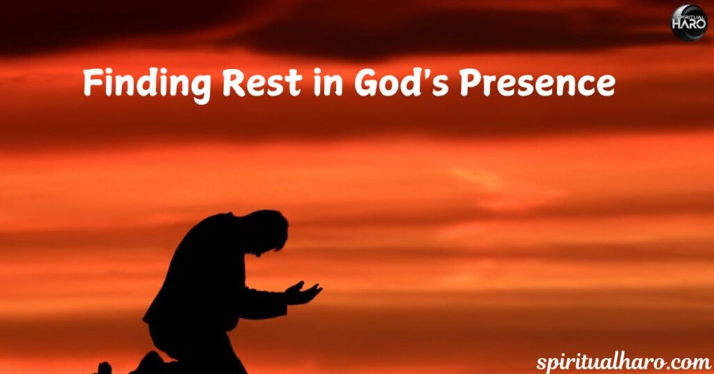 Finding Rest in God's Presence