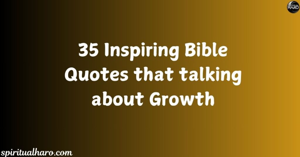 Inspiring Bible Quotes that talking about Growth