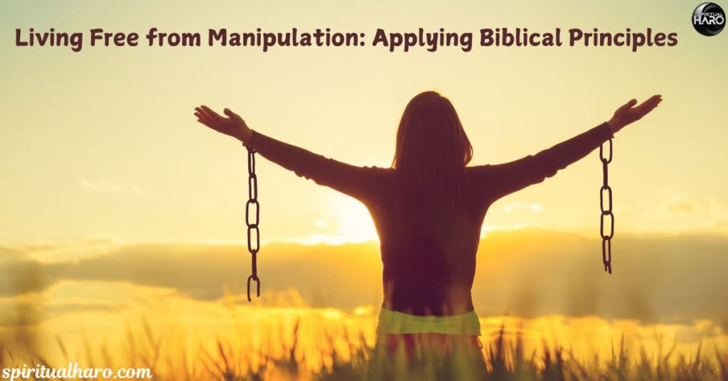 Living Free from Manipulation: Applying Biblical Principles