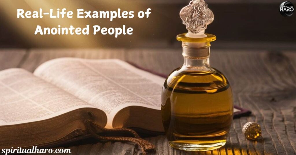 Real-Life Examples of Anointed People