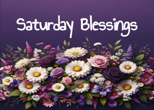 Saturday Blessings