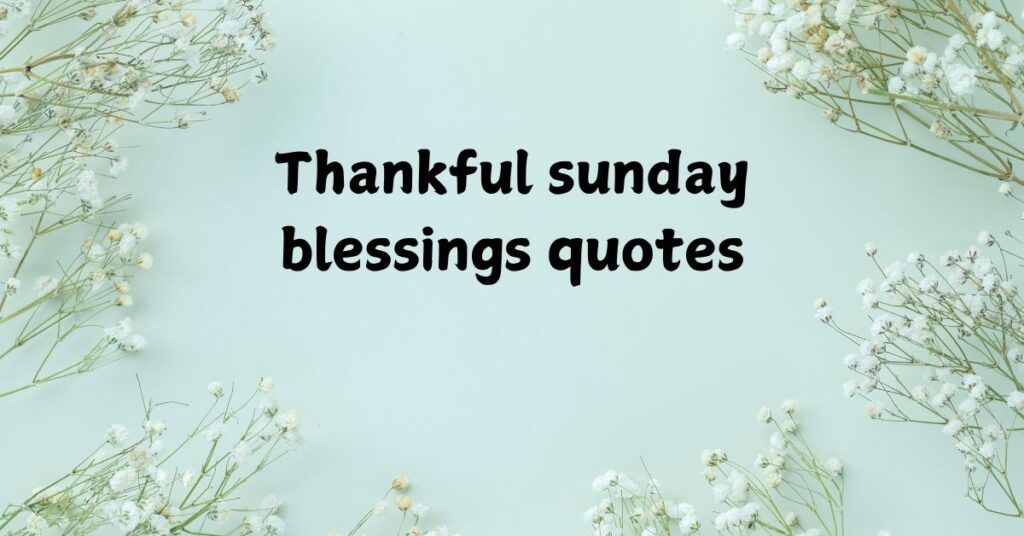 Thankful sunday blessings quotes