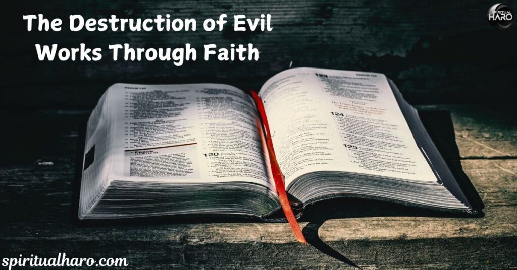 The Destruction of Evil Works Through Faith