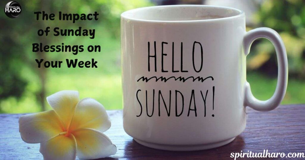 The Impact of Sunday Blessings on Your Week