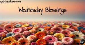 Wednesday Blessings to Renew Your Faith