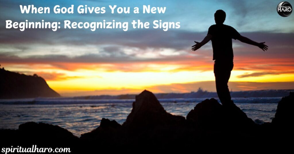 When God Gives You a New Beginning: Recognizing the Signs